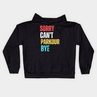 sorry can't Parkour  bye Kids Hoodie